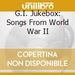 G.I. Jukebox: Songs From World War II cd