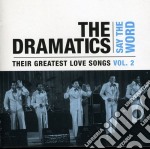 Dramatics (The) - Say The Word: Their Greatest Love Songs 2