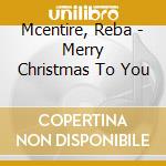 Mcentire, Reba - Merry Christmas To You cd