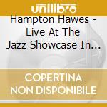 Hampton Hawes - Live At The Jazz Showcase In Chicago Vol.1 cd musicale di Hampton Hawes