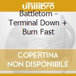 Battletorn - Terminal Down + Burn Fast