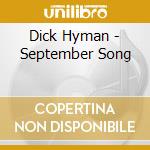 Dick Hyman - September Song cd musicale di Dick Hyman