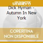 Dick Hyman - Autumn In New York