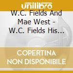 W.C. Fields And Mae West - W.C. Fields His Only Recor