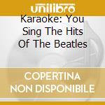 Karaoke: You Sing The Hits Of The Beatles cd