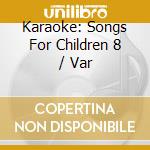 Karaoke: Songs For Children 8 / Var cd