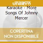 Karaoke - More Songs Of Johnny Mercer cd