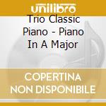 Trio Classic Piano - Piano In A Major cd