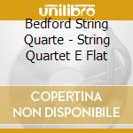 Bedford String Quarte - String Quartet E Flat cd