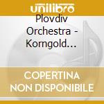 Plovdiv Orchestra - Korngold Violin Concerto cd