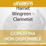 Harriet Wingreen - Clarinetist cd musicale di Harriet Wingreen