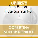 Sam Baron - Flute Sonata No. 1 cd