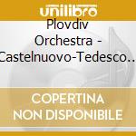 Plovdiv Orchestra - Castelnuovo-Tedesco Guitar cd musicale di Plovdiv Orchestra