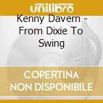 Kenny Davern - From Dixie To Swing cd musicale di Kenny Davern