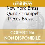 New York Brass Quint - Trumpet Pieces Brass Quintet cd