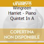 Wingreen Harriet - Piano Quintet In A cd