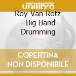 Roy Van Rotz - Big Band Drumming cd