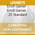 Erroll Garner - Erroll Garner - 25 Standard cd