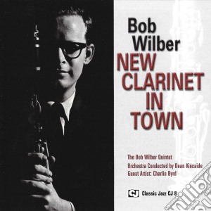 Bob Wilber - New Clarinet In Town cd musicale di WILBER BOB