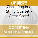 Zinn's Ragtime String Quartet - Great Scott! cd