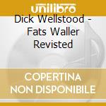 Dick Wellstood - Fats Waller Revisted cd
