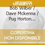 Bob Wilber / Dave Mckenna / Pug Horton Quintet - Live From London (2 Cd) cd musicale di Bob Wilber / Dave Mckenna / Pug Horton Quintet
