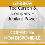 Ted Curson & Company - Jubilant Power cd musicale di CURSON TED & COMPANY