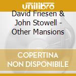David Friesen & John Stowell - Other Mansions cd musicale di David Friesen & John Stowell