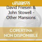 David Friesen & John Stowell - Other Mansions cd