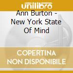 Ann Burton - New York State Of Mind cd musicale di BURTON ANN