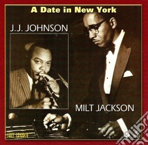 Milt Jackson & J.j. Johnson - A Date In New York cd musicale di Milt jackson & j.j.