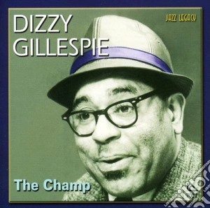 Dizzy Gillespie - The Champ cd musicale di Dizzy Gillespie