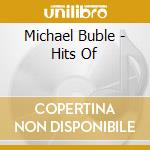 Michael Buble - Hits Of cd musicale di Michael Buble