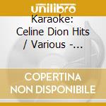 Karaoke: Celine Dion Hits / Various - Karaoke: Celine Dion Hits / Various cd