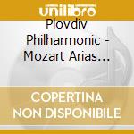 Plovdiv Philharmonic - Mozart Arias Mezzo Soprano cd musicale di Plovdiv Philharmonic