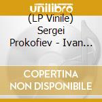 (LP Vinile) Sergei Prokofiev - Ivan Il Terribile Op 116 (Musica Dal Film) (2 Lp) lp vinile di Prokofiev Serghei