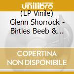 (LP Vinile) Glenn Shorrock - Birtles Beeb & Goble Graham - Beginnings lp vinile di Glenn Shorrock