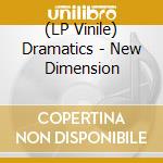 (LP Vinile) Dramatics - New Dimension vinile