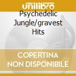 Psychedelic Jungle/gravest Hits cd musicale di CRAMPS THE