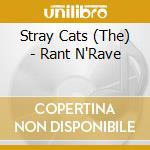 Stray Cats (The) - Rant N'Rave cd musicale di Stray Cats (The)
