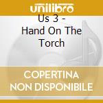 Us 3 - Hand On The Torch cd
