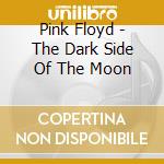 Pink Floyd - The Dark Side Of The Moon cd musicale di PINK FLOYD