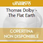 Thomas Dolby - The Flat Earth cd musicale di DOLBY THOMAS