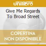 Give Me Regards To Broad Street cd