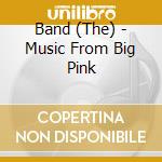 Band (The) - Music From Big Pink cd