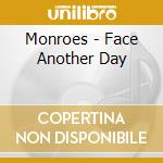 Monroes - Face Another Day cd musicale di Monroes