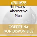 Bill Evans - Alternative Man