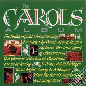 Huddersfield Choral Society (The) - The Carols Album cd musicale di Huddersfield Choral Society
