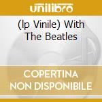 (lp Vinile) With The Beatles cd