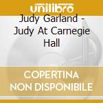 Judy Garland - Judy At Carnegie Hall cd musicale